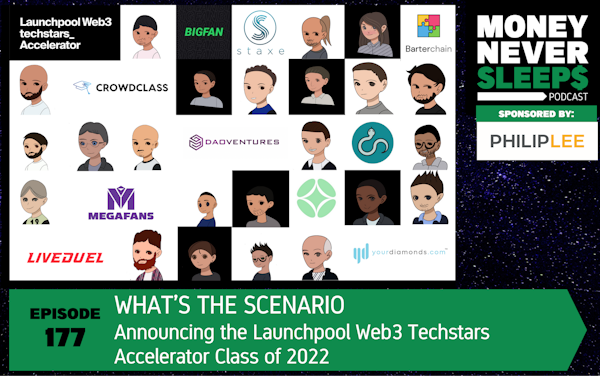 177: What’s the Scenario? | Launchpool Web3 Techstars Accelerator Class of 2022