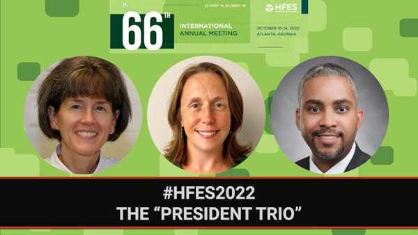 HFES President Trio | #HFES2022 | Bonus Episode