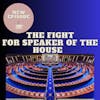 The Fight for Speaker of the House (Listener Request)