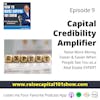 9. Capital Credibility Amplifier -  Raise More Money Faster & Easier When People See You as a Real Estate EXPERT