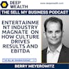 Entertainment Industry Veteran Berry Meyerowitz On How Culture Drives Results And EBITDA (#29)