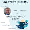 Connecting with Marty Nocchi on Human Dignity & Institutional Lifecycles