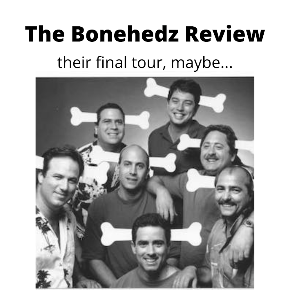 The Boneheads Review. Their Final Tour, Maybe....