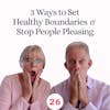 3 Ways to Set  Healthy Boundaries &  Stop People Pleasing