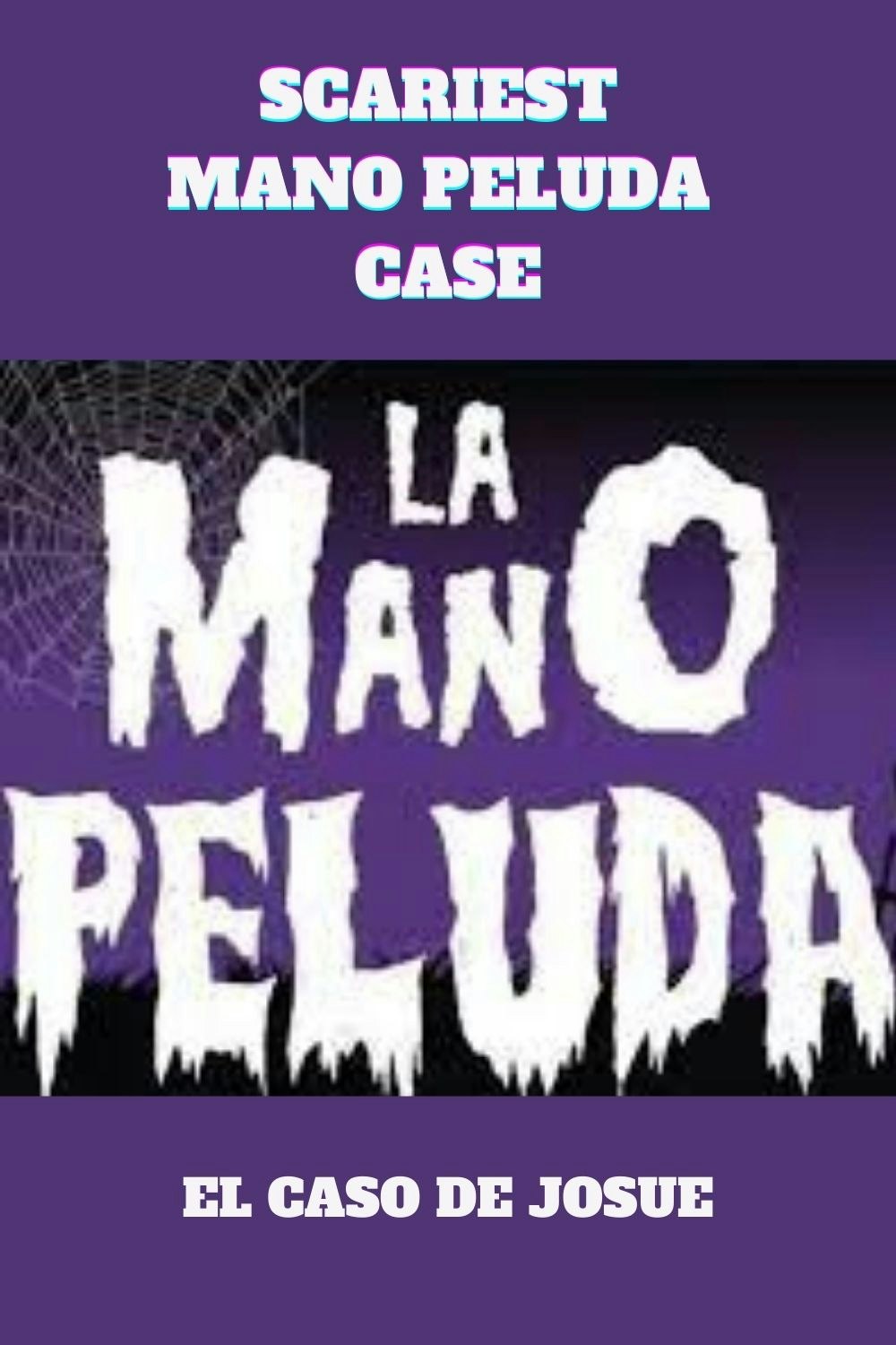 Scariest Mano Peluda Case: El Caso de Josue