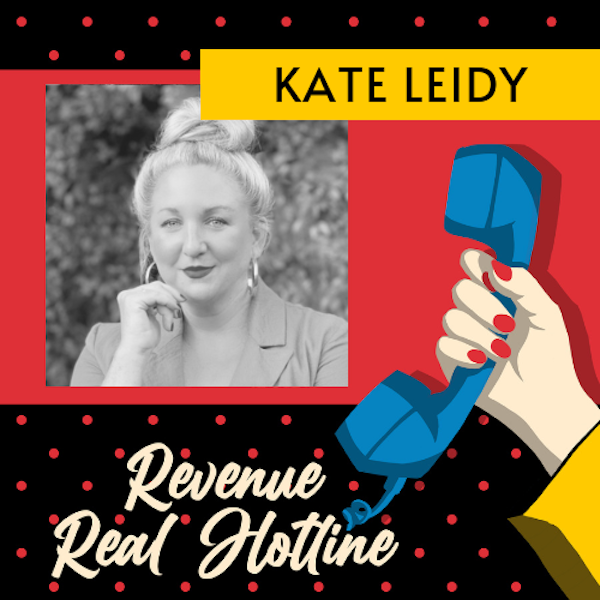 E63: How Can I Help with Kate Leidy