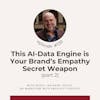 This AI-Data Engine is Your Brand’s Empathy Secret Weapon - Ian Baer, Sooth, episode 130