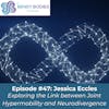 47. Exploring the Link between Joint Hypermobility and Neurodivergency with Jessica Eccles, MRCPsych, PhD