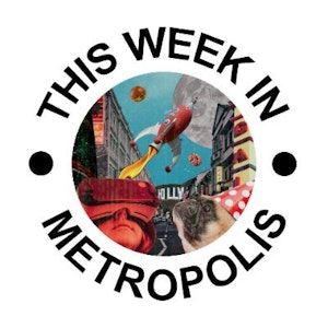 This Week in MetropolisProfile Photo