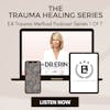 E4 Trauma Method Podcast Series 1 of 7