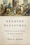 485 Reading Pleasures - Everyday Black Living in Early America (with Dr Tara Bynum)