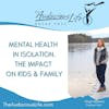 Mental Health in Isolation - The Impact on kids & family