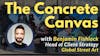 The Concrete Canvas: A Conversation with Benjamin Fishlock