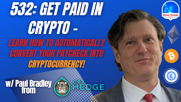 532: Get Paid In Crypto - Learn How to Automatically Convert Your Paycheck into Cryptocurrency! (w/ Paul Bradley)