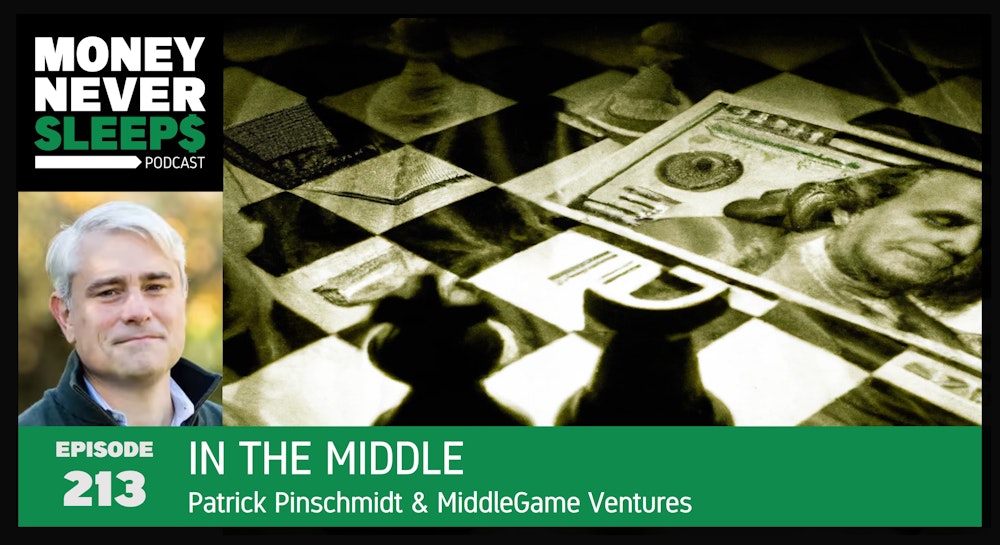 213: In the Middle | Patrick Pinschmidt and MiddleGame Ventures