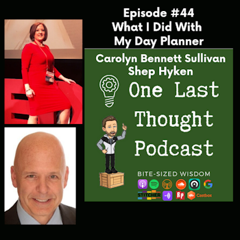 What I Did With My Day Planner - Carolyn Bennett Sullivan, Shep Hyken - Episode 44