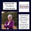 Episode 84 - It's All in Your Hands. | The Purpose Whisperer - Jayne Sanders