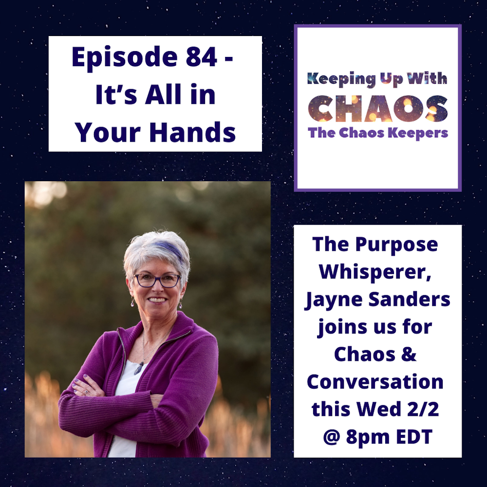 Episode 84 - It's All in Your Hands. | The Purpose Whisperer - Jayne Sanders