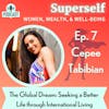 The Global Dream: Seeking a Better Life Through International Living with Cepee Tabibian