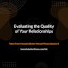Evaluating the Quality of Your Relationships - Taken From Honestly Better Mental Fitness Session 8