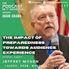 Ep217: The Impact Of Preparedness Towards Audience Experience - Jeffrey Mason