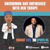 Uncommon and Unfinished with Ben Troupe