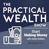 Start Making Money with James Graham - Episode 71
