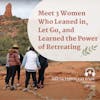 Meet 3 Women Who Leaned in, Let Go, and Learned the Power of Retreating