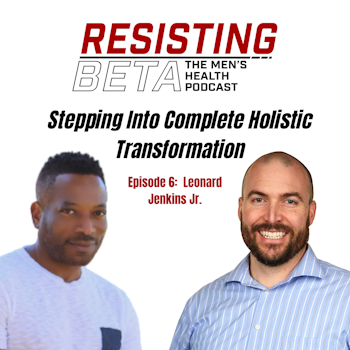 Leonard Jenkins Jr. - Stepping Into Complete Holistic Transformation