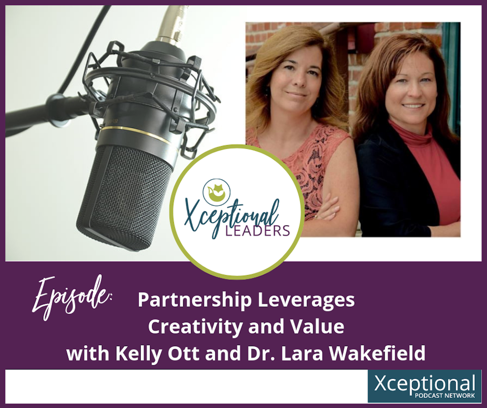 Partnership Leverages Creativity and Value with Kelly Ott and Dr. Lara Wakefield