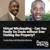 Virtual Wholesaling - Can You Really Do Deals Without Ever Visiting the Property? with Brandon Barnes - Episode 162