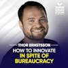 How To Innovate Fast In Spite Of Bureaucracy - Thor Ernstsson