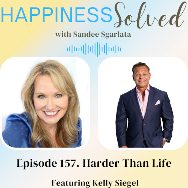 157. Harder Than Life with Kelly Siegel
