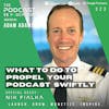 EP323: What To Do To Propel Your Podcast Swiftly - Nik Fialka