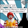 Do Thais Really Smile More Than Anyone? [Season 3, Episode 47]