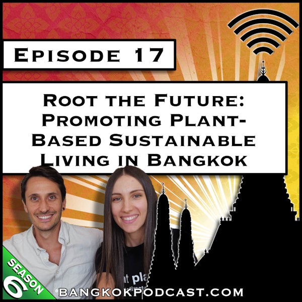 Promoting Plant-Based Sustainable Living in Bangkok [S6.E17]