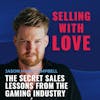 The Secret Sales Lessons from the Gaming Industry - Jason Marc Campbell