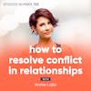 102. How To Resolve Conflict In Relationships with Annie Lalla
