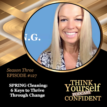 SPRING Cleaning: 6 Keys to Thrive Through Change