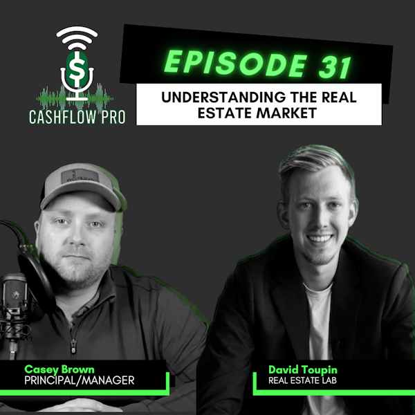 Understanding The Real Estate Market with David Toupin