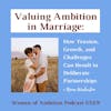 Valuing Ambition in Marriage: How Tension, Growth, and Challenges Can Result in Deliberate Partnerships + Neena Warburton