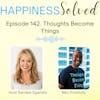 142. Thoughts Become Things with Neo Positivity