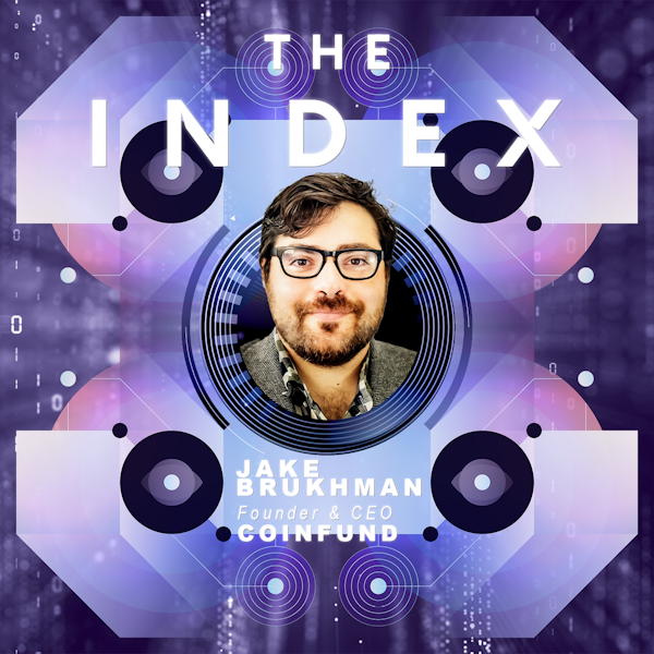 Decentralization and the Future of the Internet with CoinFund Founder, Jake Brukhman