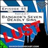 Bangkok’s Seven Deadly Sins: Lust [Season 4, Episode 45]