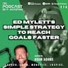 Ep378: Ed Mylett's Simple Strategy To Reach Goals Faster