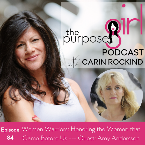 The PurposeGirl Podcast Episode 84 Women Warriors: Honoring the Women that Came Before Us