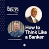 How to Think Like a Banker with Gary Boomershine - Episode 200