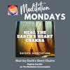 225. Meditation Mondays: Heal the Earth's Heart Chakra - Daphne Garrido