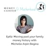 Ep 62: Moving Past Your Family Money History with Michelle Arpin Begina