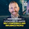 3 Strategies To Master Self Confidence And Influence People - Owen Fitzpatrick